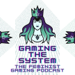 Gaming The System - The Feminist Gaming Podcast