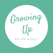 Growing Up As An Adult