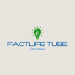 FactLife Tube