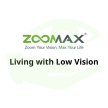 Zoomax-Living with Low Vision