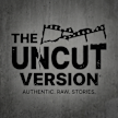 The Uncut Version