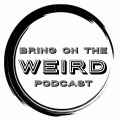 Bring On The Weird