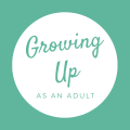 Growing Up As An Adult