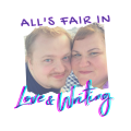 All’s Fair in Love & Writing