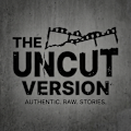 The Uncut Version