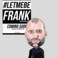 LetMe BeFrank