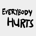 Everybody  Hurts