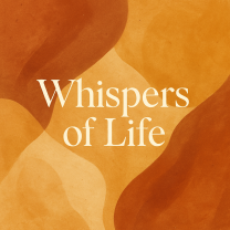 Whispers of Life