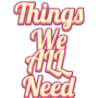Things We All Need