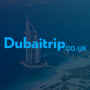 Dubai Trip Destinations