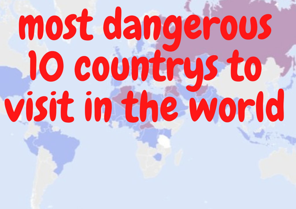 Top Ten Most Dangerous Countries for Travel Lifehack