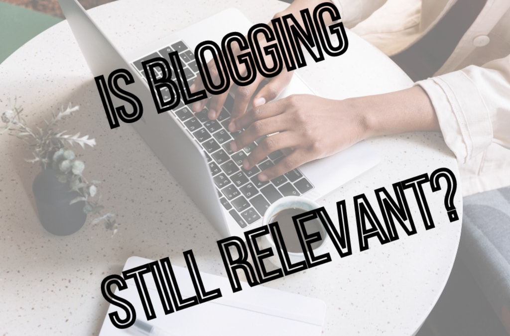 Are Blogs Still Relevant? Journal