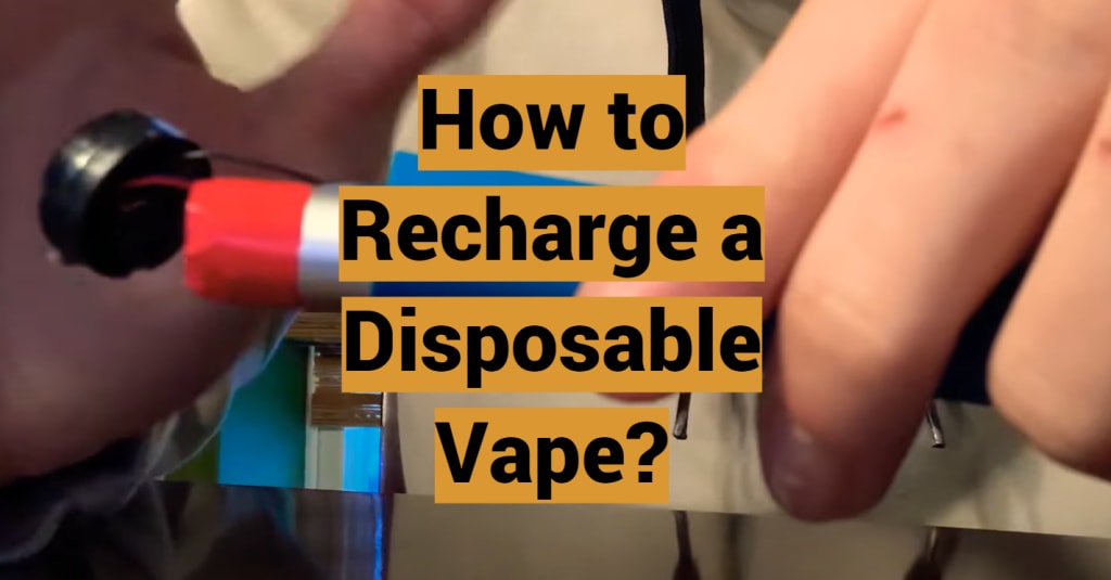 How to Recharge a Disposable Vape? Lifehack