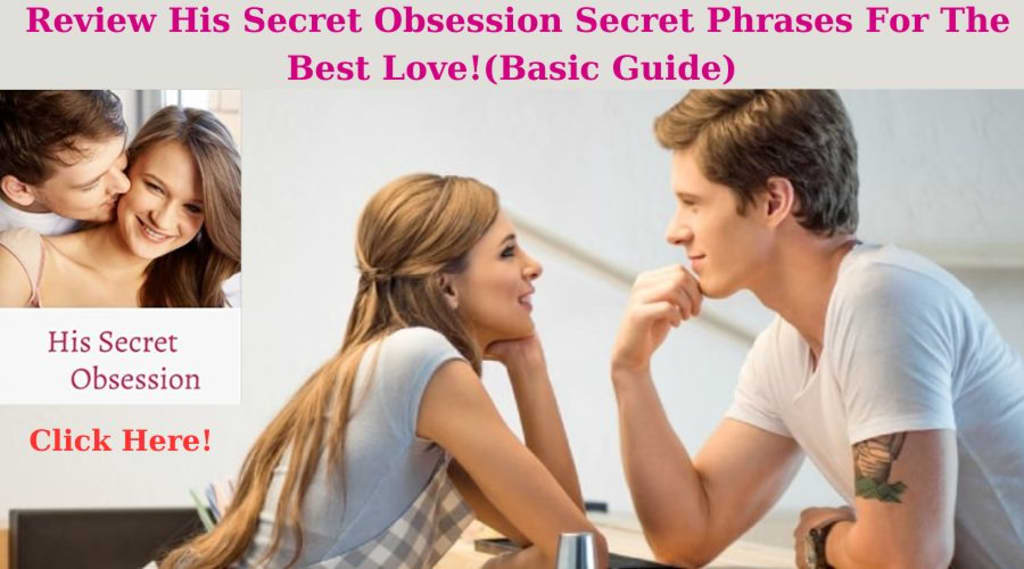 Review His Secret Obsession Secret Phrases For The Best Love! | Marriage