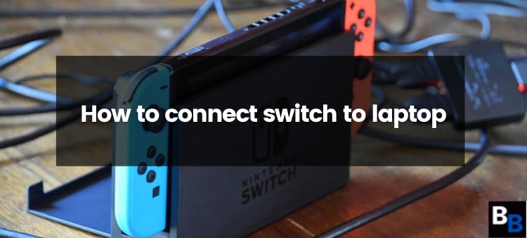 Steps for Connecting a Switch to a Laptop Education