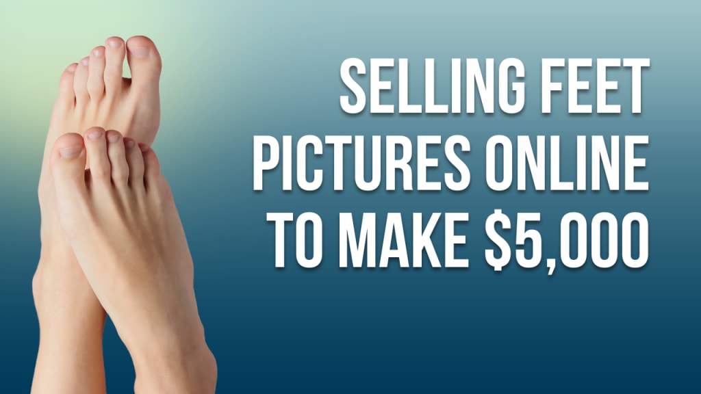 How to sell feet pics (How to take feet pics to sell) How I Made $$ Selling  Feet Pics 