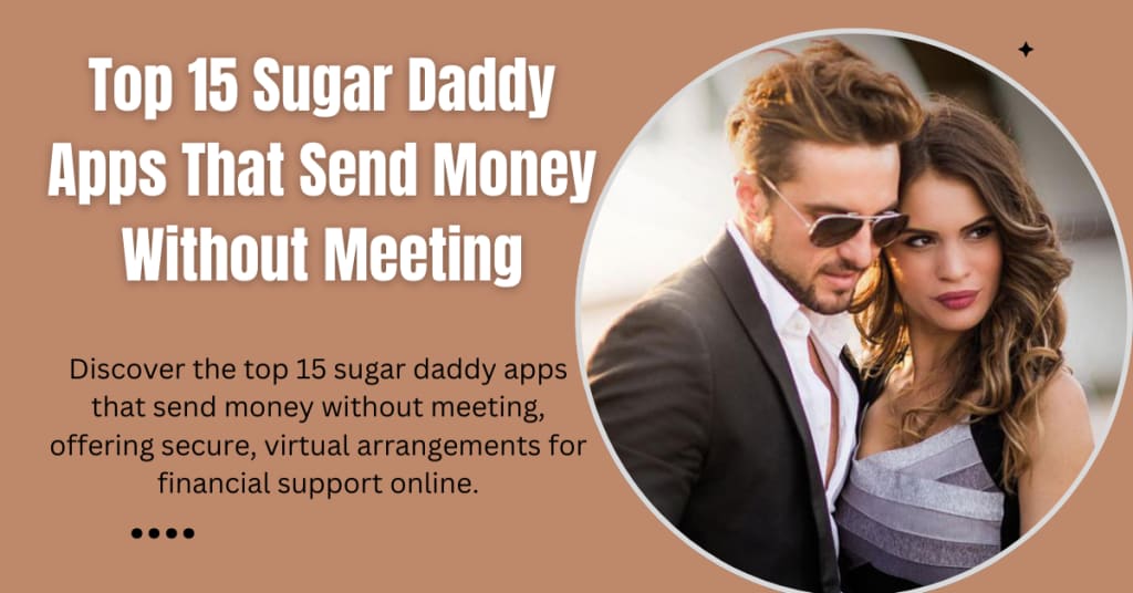 Top 15 Sugar Daddy Apps That Send Money Without Meeting | Journal