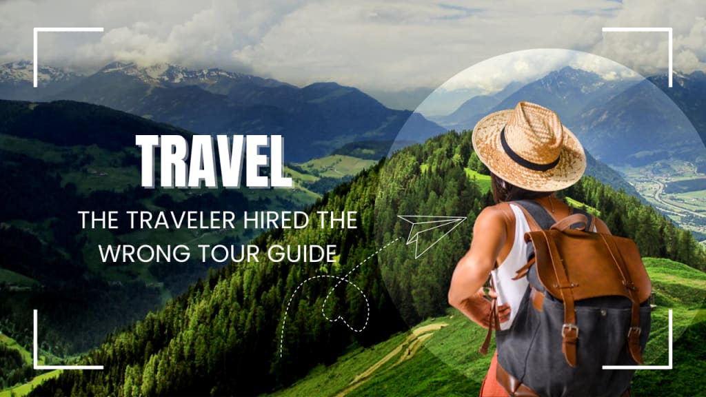 What Happens When the traveler hired the wrong tour guide | Chapters