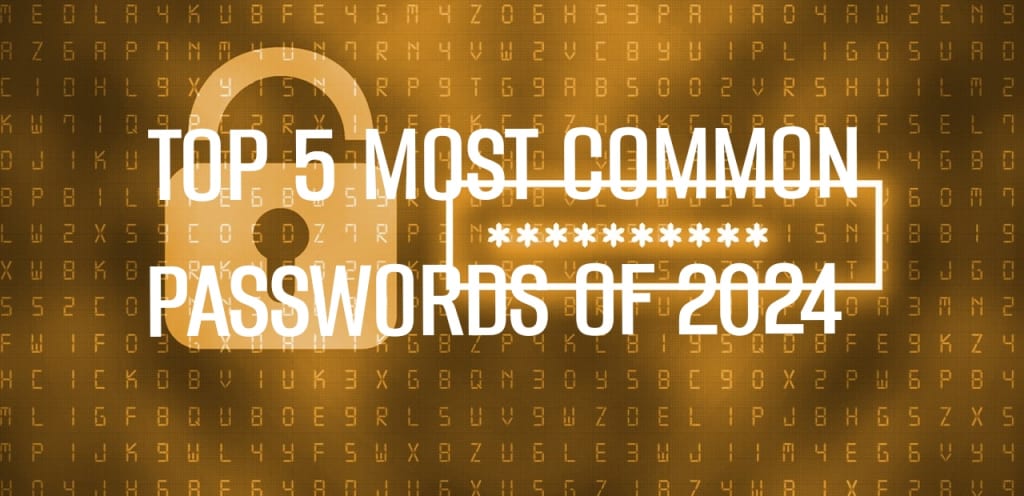 The Top 5 Most Common Passwords of 2024 and How to Stay