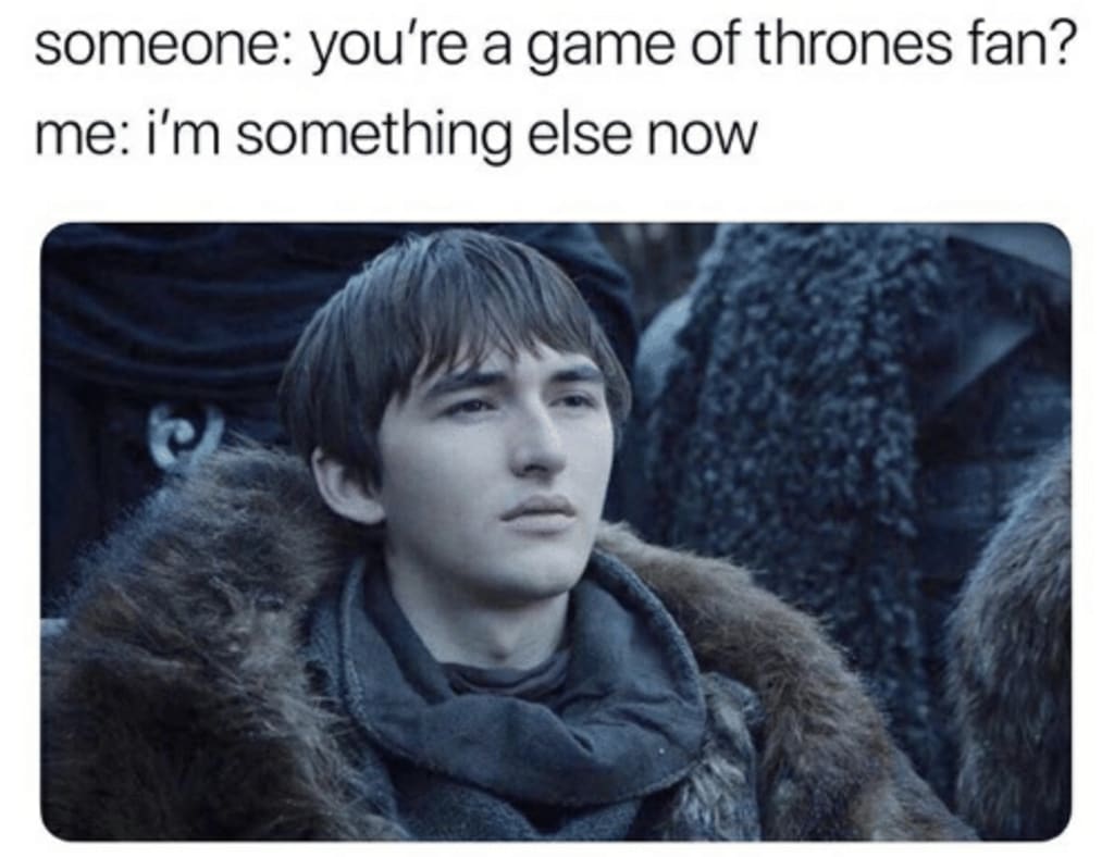 10 Memes That Will Make You Feel Better About the Last Season of 'Game of  Thrones