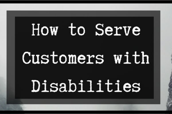 How to Serve Customers With Disabilities