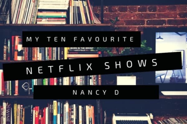 My Top Ten Favourite Shows on Netflix