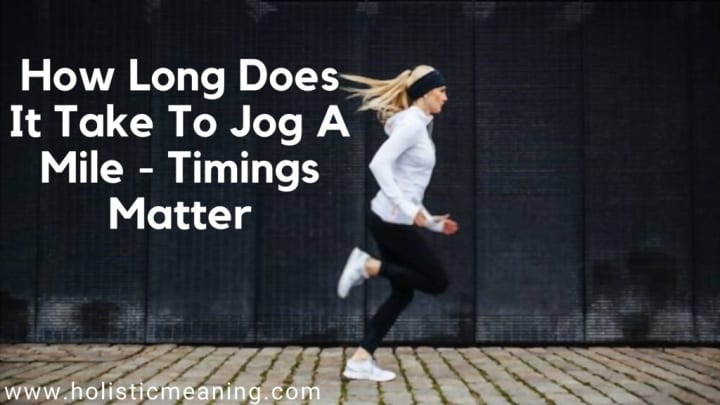 How Long Does It Take To Jog A Mile? | Longevity How Long Does It Take To Jog A Mile? | Longevity