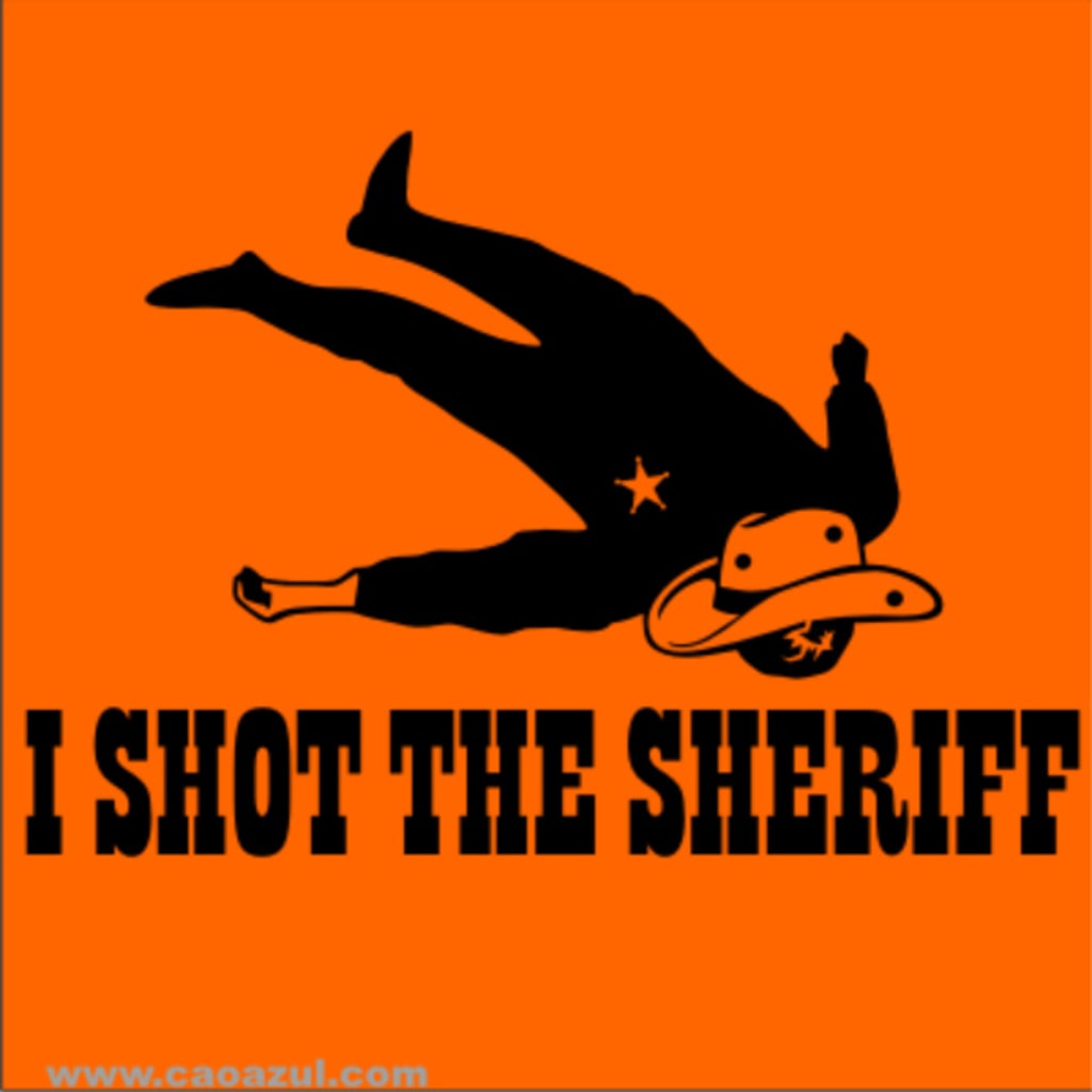 Who Shot the Sheriff? Who Shot the Sheriff?