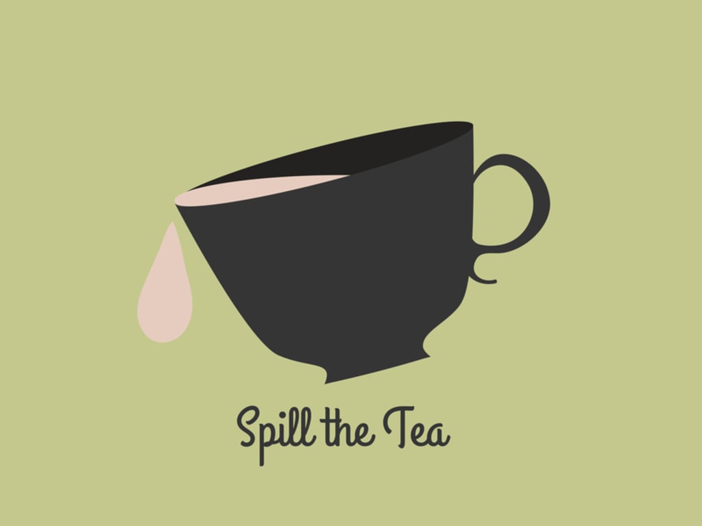 Time to Spill the Tea Time to Spill the Tea