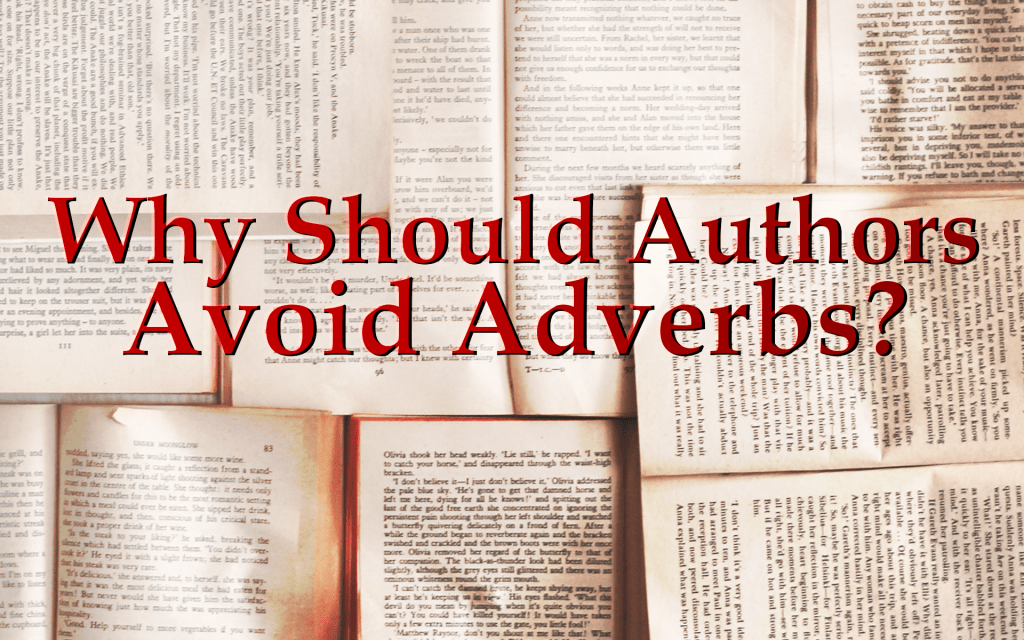 Why Should Authors Avoid Adverbs? Why Should Authors Avoid Adverbs?