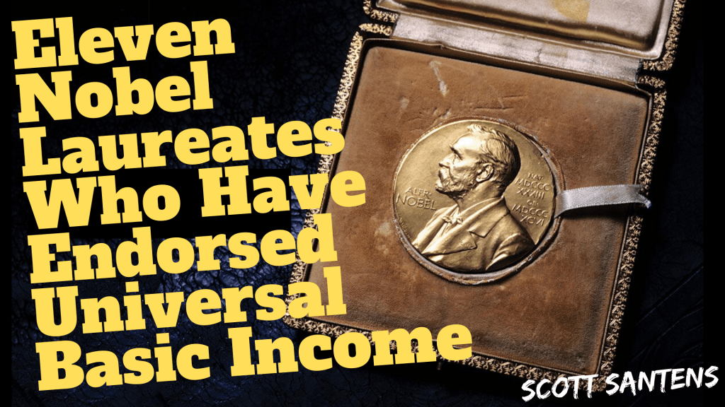 Eleven Nobel Laureates Who Have Endorsed Universal Basic Income Eleven Nobel Laureates Who Have Endorsed Universal Basic Income