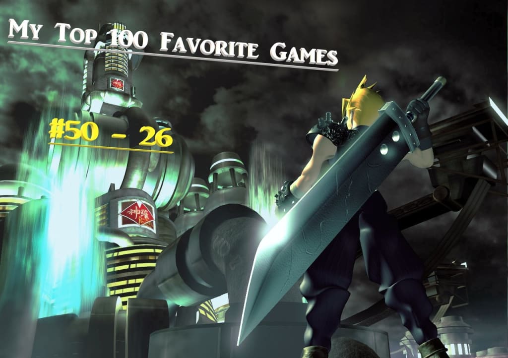 My Top 100 Favorite Games of All Time: #50 - 26 My Top 100 Favorite Games of All Time: #50 - 26
