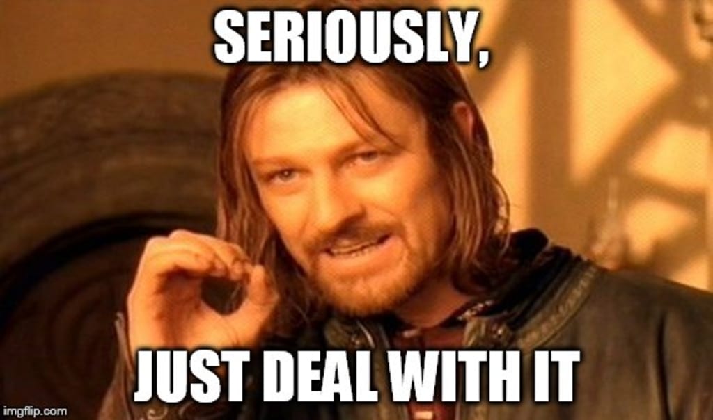 Just Deal With It Just Deal With It