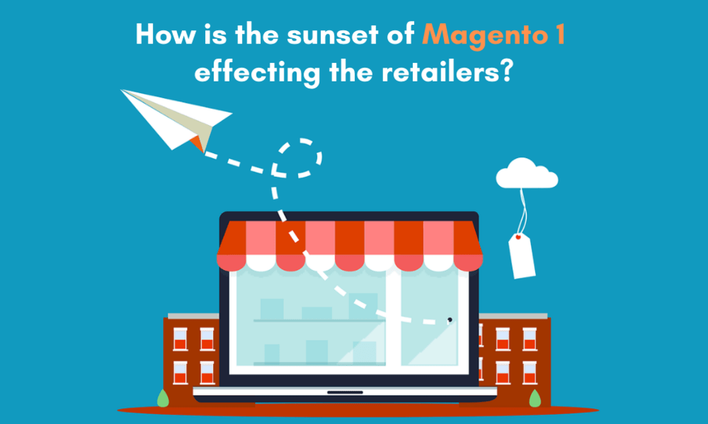 Magento 1 End Of Life 2020: What Does This Mean For Retailers? Magento 1 End Of Life 2020: What Does This Mean For Retailers?