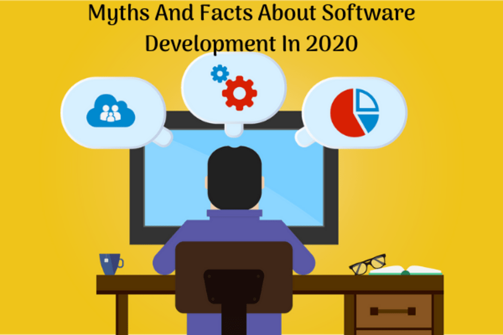 Myths And Facts About Software Development In 2020 Myths And Facts About Software Development In 2020