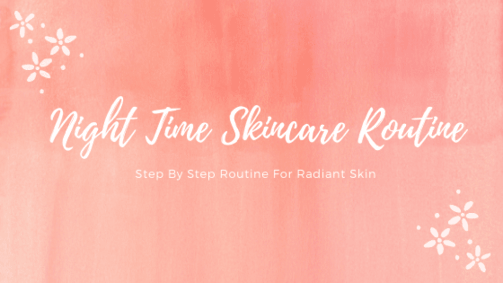 Step By Step Night Time Skincare Routine Step By Step Night Time Skincare Routine