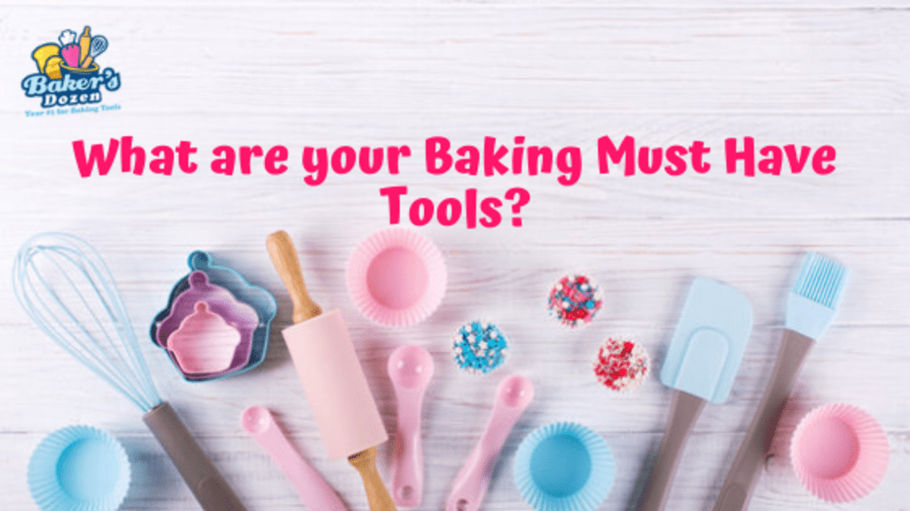 What are your Baking Must-Have tools? What are your Baking Must-Have tools?