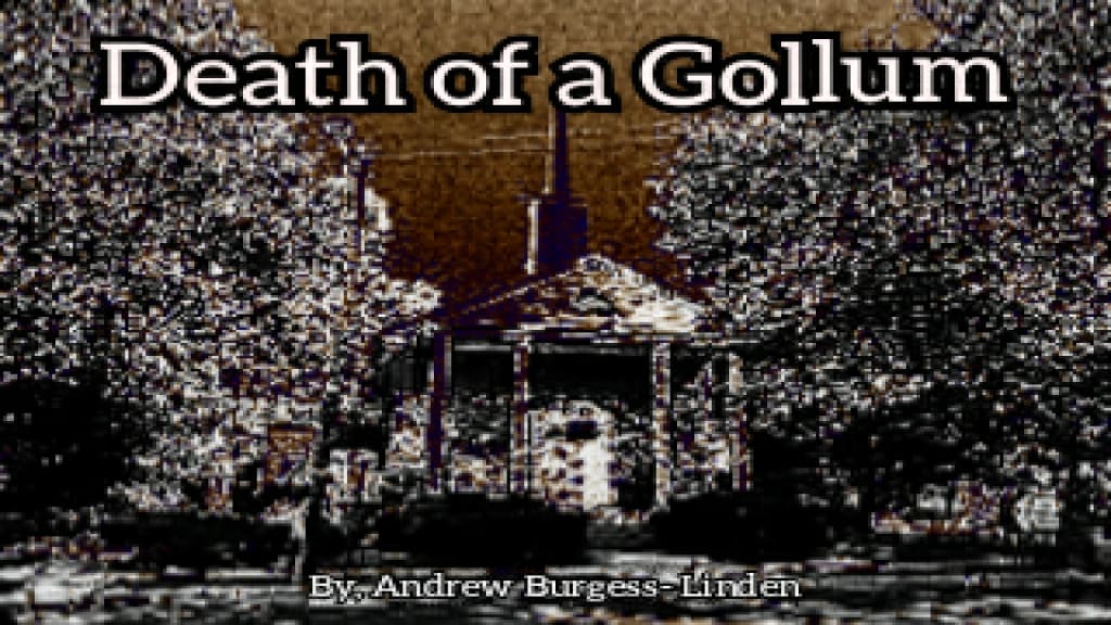 Death of a Gollum Death of a Gollum