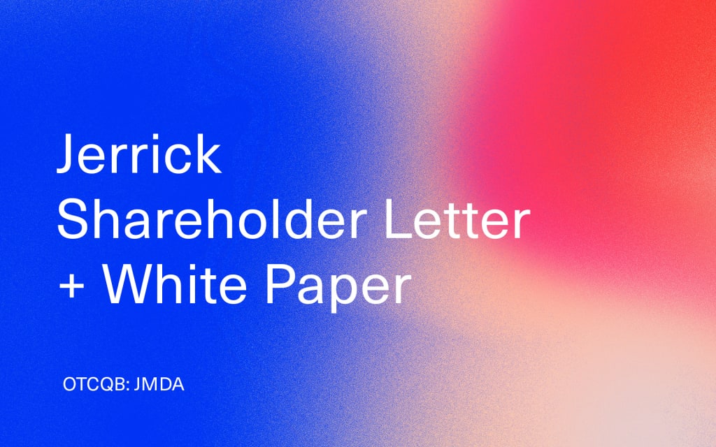 Jerrick (OTCQB: JMDA): FY 2019 Shareholder Letter + White Paper Jerrick (OTCQB: JMDA): FY 2019 Shareholder Letter + White Paper