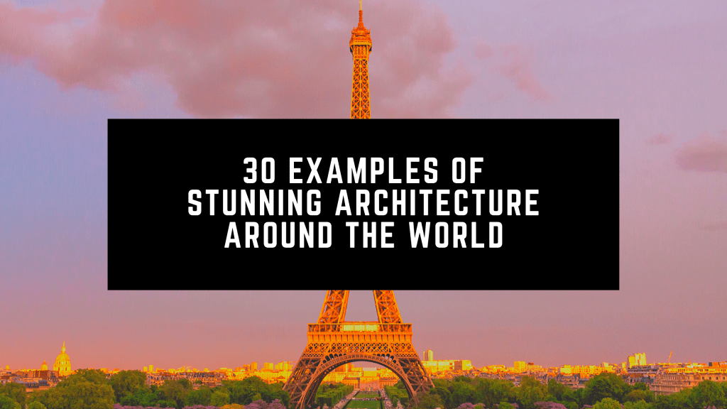 30 Examples of Stunning Architecture Around the World 30 Examples of Stunning Architecture Around the World