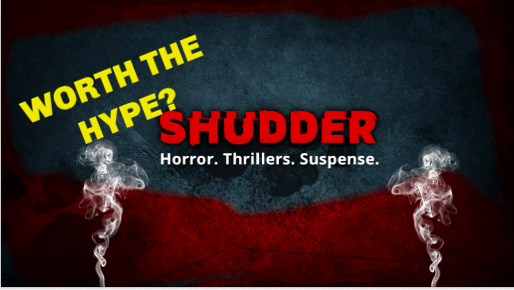 ShudderWorth a subscription? Geeks