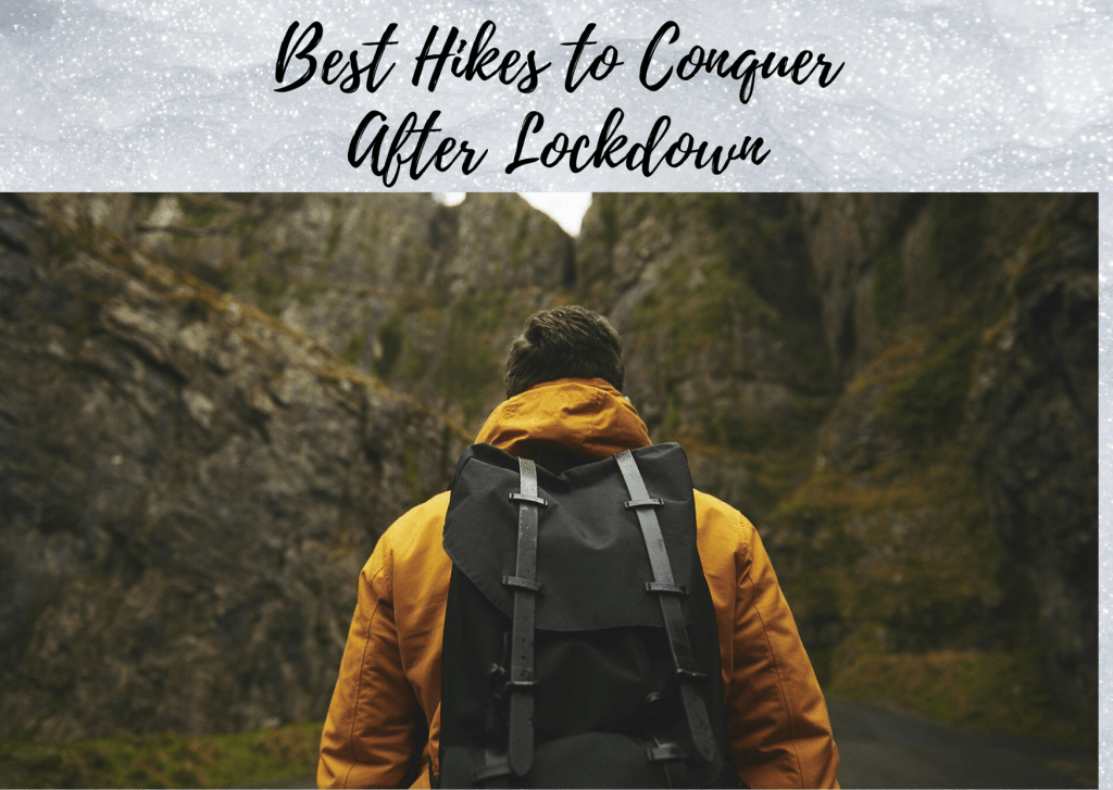 10 of the Best Hikes to Conquer When Lockdown Ends 10 of the Best Hikes to Conquer When Lockdown Ends