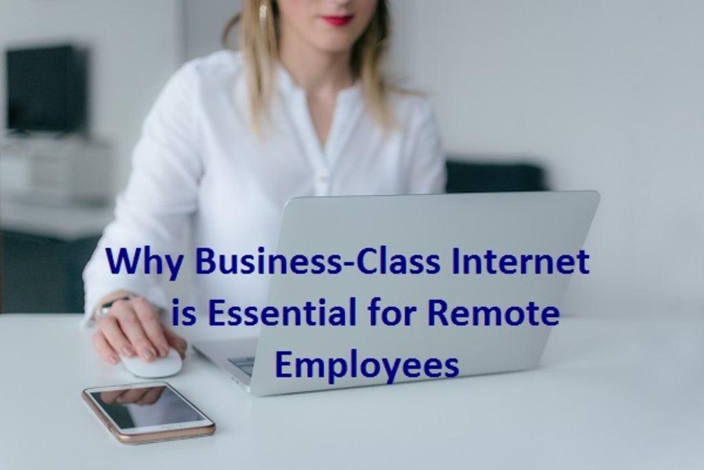 Why Business Class Internet Is Essential For Remote Employees Why Business Class Internet Is Essential For Remote Employees