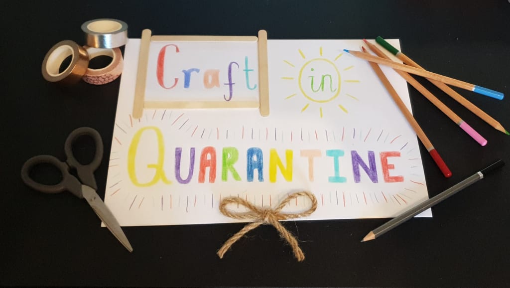 Craft in Quarantine Craft in Quarantine