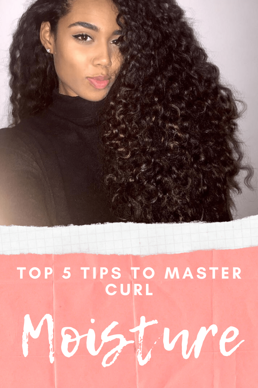 Top 5 Tips to Master Curl Moisture Top 5 Tips to Master Curl Moisture
