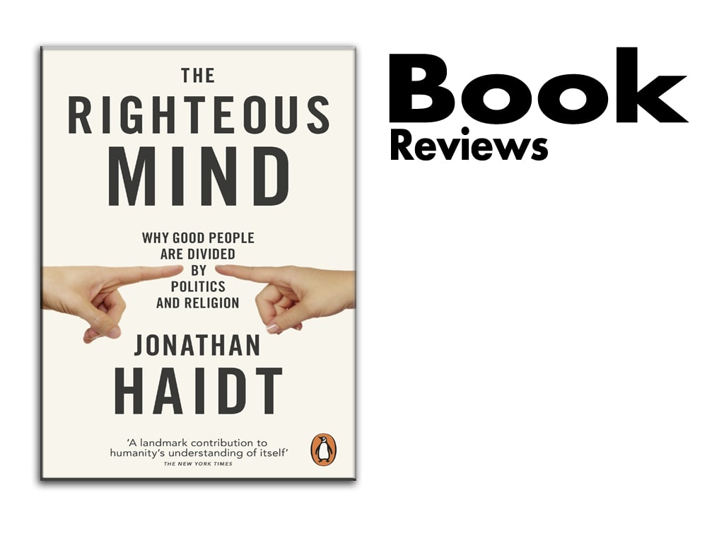 Review of Jonathan Haidt's Book The Righteous Mind