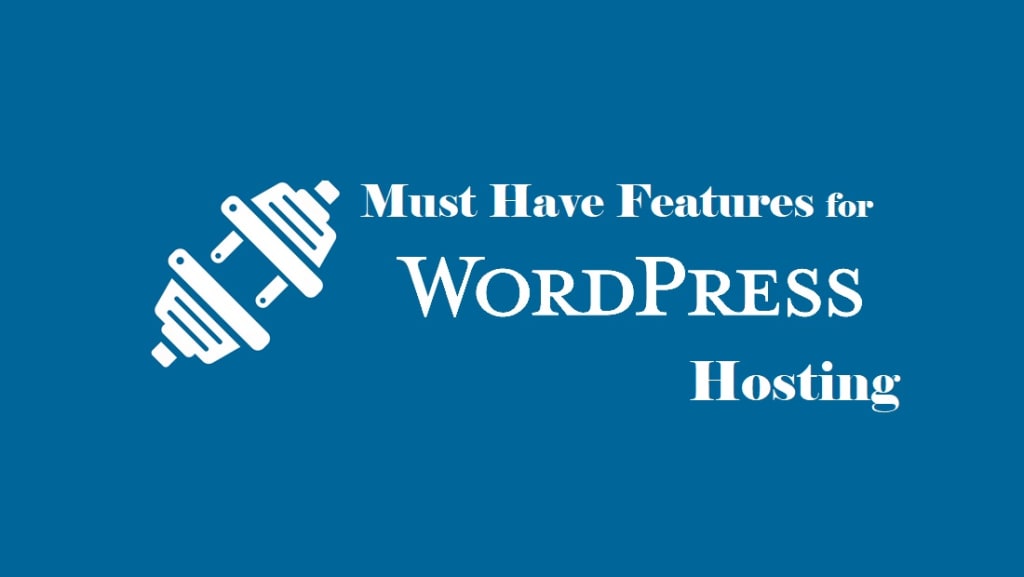 6 Must-Have Features For Best WordPress Hosting 6 Must-Have Features For Best WordPress Hosting