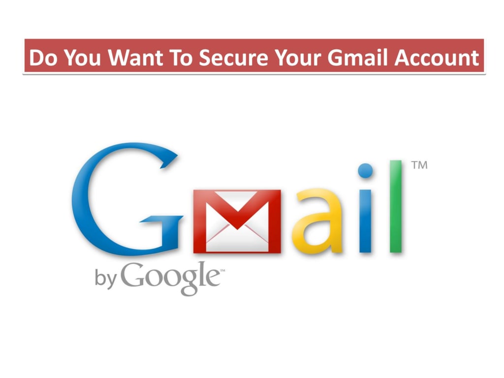 Secure Your Gmail Account With These Easy Tricks Secure Your Gmail Account With These Easy Tricks