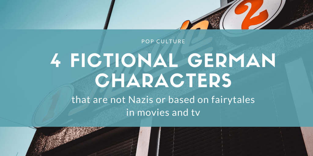 4 Fictional German Characters Geeks