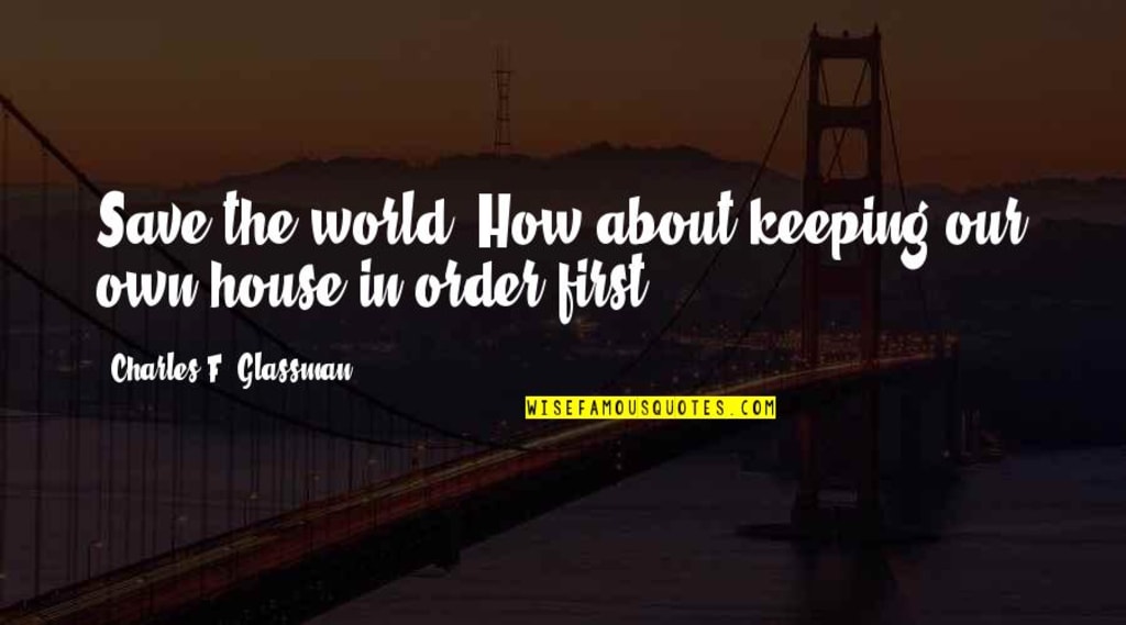 Get Your Own House in Order Get Your Own House in Order